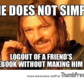 One does not simply logout of friend’s facebook