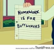 Homework is for…