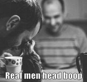 REAL MEN HEAD BOOP WITH KITTENS.