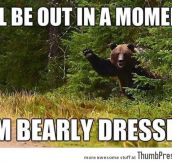 I am bearly dressed