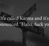 It’s karma…