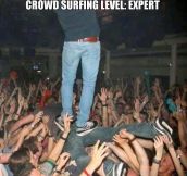 Expert crowd surfing…