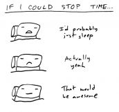 If I could stop time…