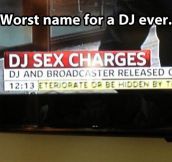 Bad DJ name…