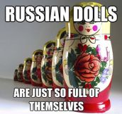 Matryoshka Dolls…