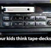 Tape-decks according to kids…