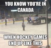 You know you’re in Canada…