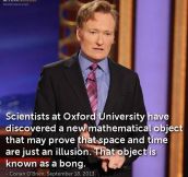 Conan on the new scientific findings about space-time…