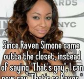 That actually is so Raven…