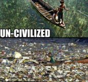 Civilized vs. Uncivilized…