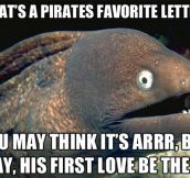 A pirates’ favorite letter…