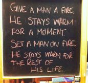 Give a man fire…