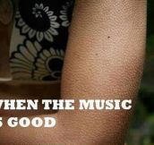 Every time I hear my favorite song…