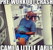 Pre-workout crash…