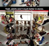 Adults aren’t much better in stores…