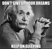 Don’t give up your dreams…