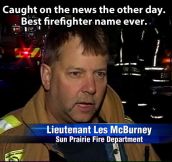 Best name any firefighter could ever have…