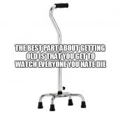 Best part about getting old…