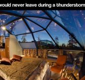 The perfect place to be during a thunderstorm…