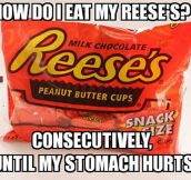 The way I eat my Reese’s…