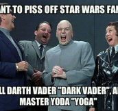 How to annoy Star Wars fans…