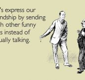 Expressing your friendship…