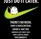 Just do it later…