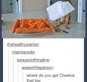Seriously though, those Cheetos are huge