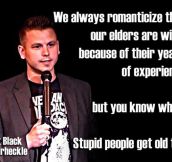 Old people is not always smart…