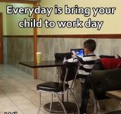 Bring your child to work day…