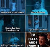 I’m Peeta and I know it…