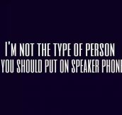 Never On Speaker Phone