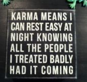 That’s Exactly What Karma Is