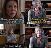 Carol, What Are You Good At?