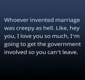 Whoever Invented Marriage