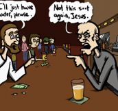 Jesus Walks Into A Bar…