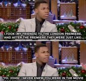That’s How Friends Keep You Grounded, John Boyega