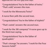 A Nurse Was Telling Fathers About Their New Babies. When It Was The Turn Of The Last One…. HOLY COW!