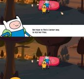 No one believes me when I say Adventure Time is for adults.