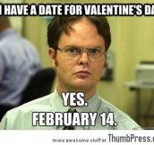DO YOU HAVE A DATE FOR VALENTINE’S DAY?