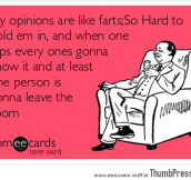 My opinion are like farts…