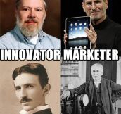 Innovator vs. marketer: always remember the difference…