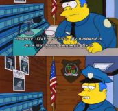 Chief Wiggum is such an underrated character…