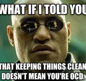 To those who claim to be OCD…