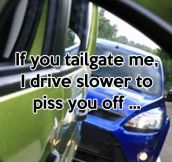 If you tailgate me…