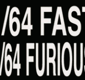 1/64 Fast and Furious…