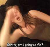 Oh doctor, am I going to die?