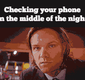 Checking your phone at night…