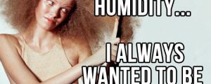 Thank you humidity…
