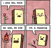 Matchstick mom…
